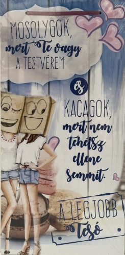 Dekor Fatábla feliratos 22x45cm "Mosolygok mert te vagy a testvérem"