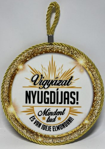 Edényalátét Kerámia "Vigyázat NYUGDÍJAS! Mindent tud és van ideje elmondani!"